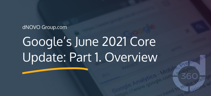 Google’s June 2021 Core Update: Part 1 Overview